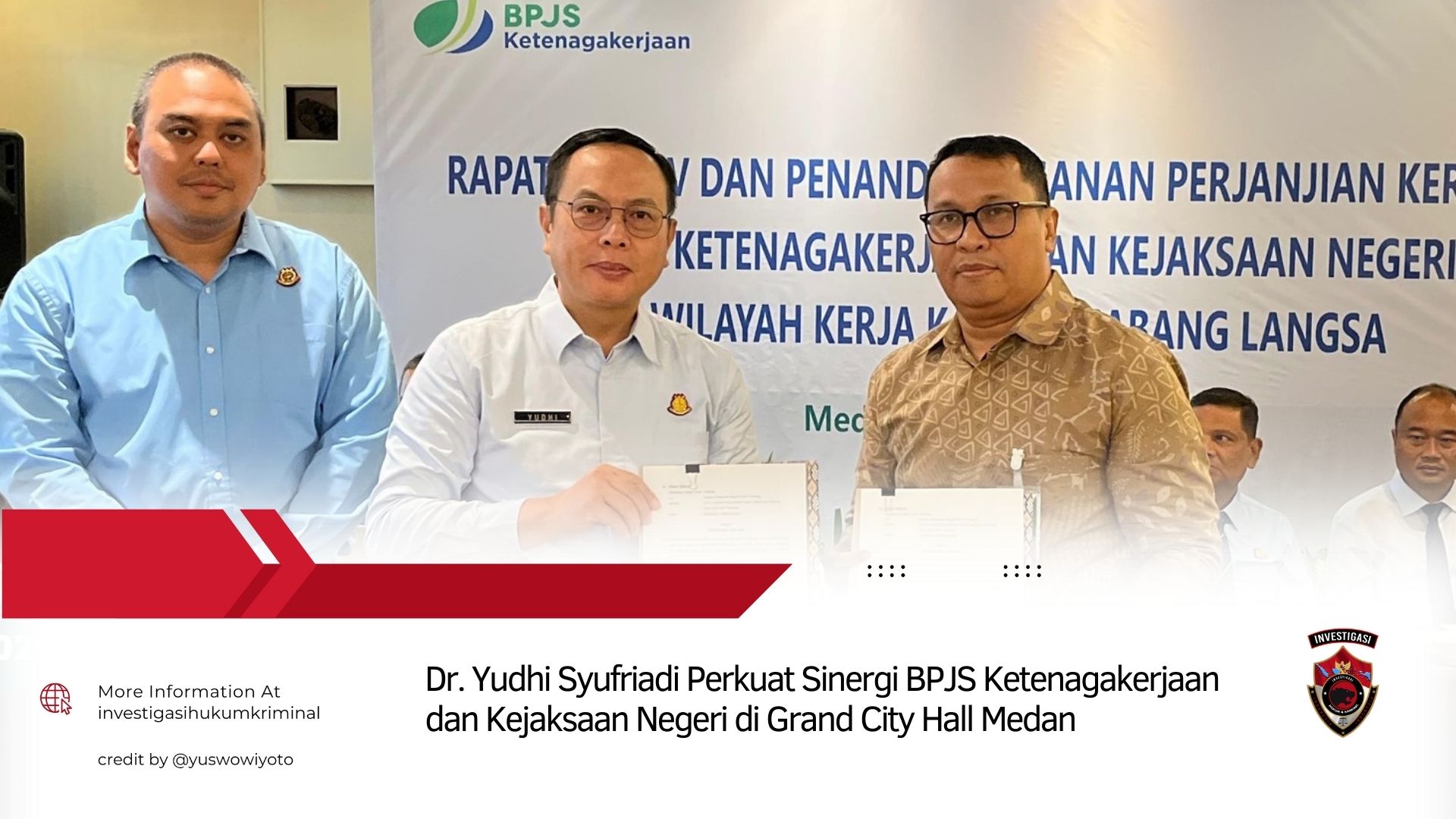 Dr. Yudhi Syufriadi Perkuat Sinergi BPJS Ketenagakerjaan dan Kejaksaan Negeri di Grand City Hall Medan