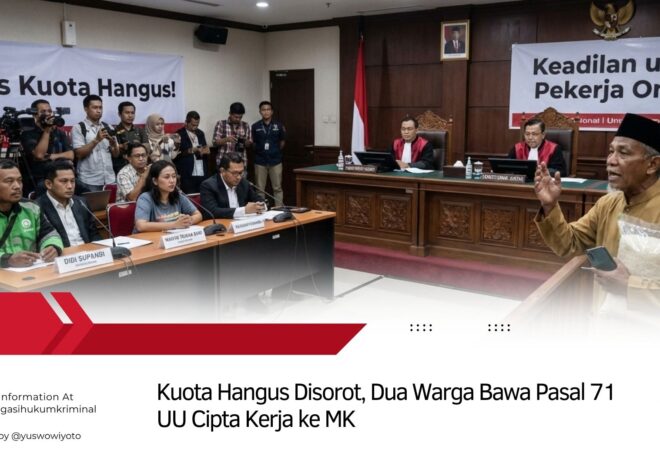 Kuota Hangus Disorot, Dua Warga Bawa Pasal 71 UU Cipta Kerja ke MK