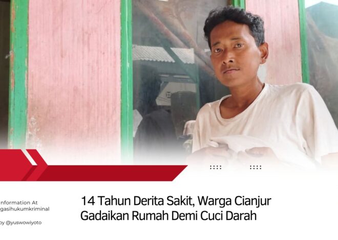 14 Tahun Derita Sakit, Warga Cianjur Gadaikan Rumah Demi Cuci Darah