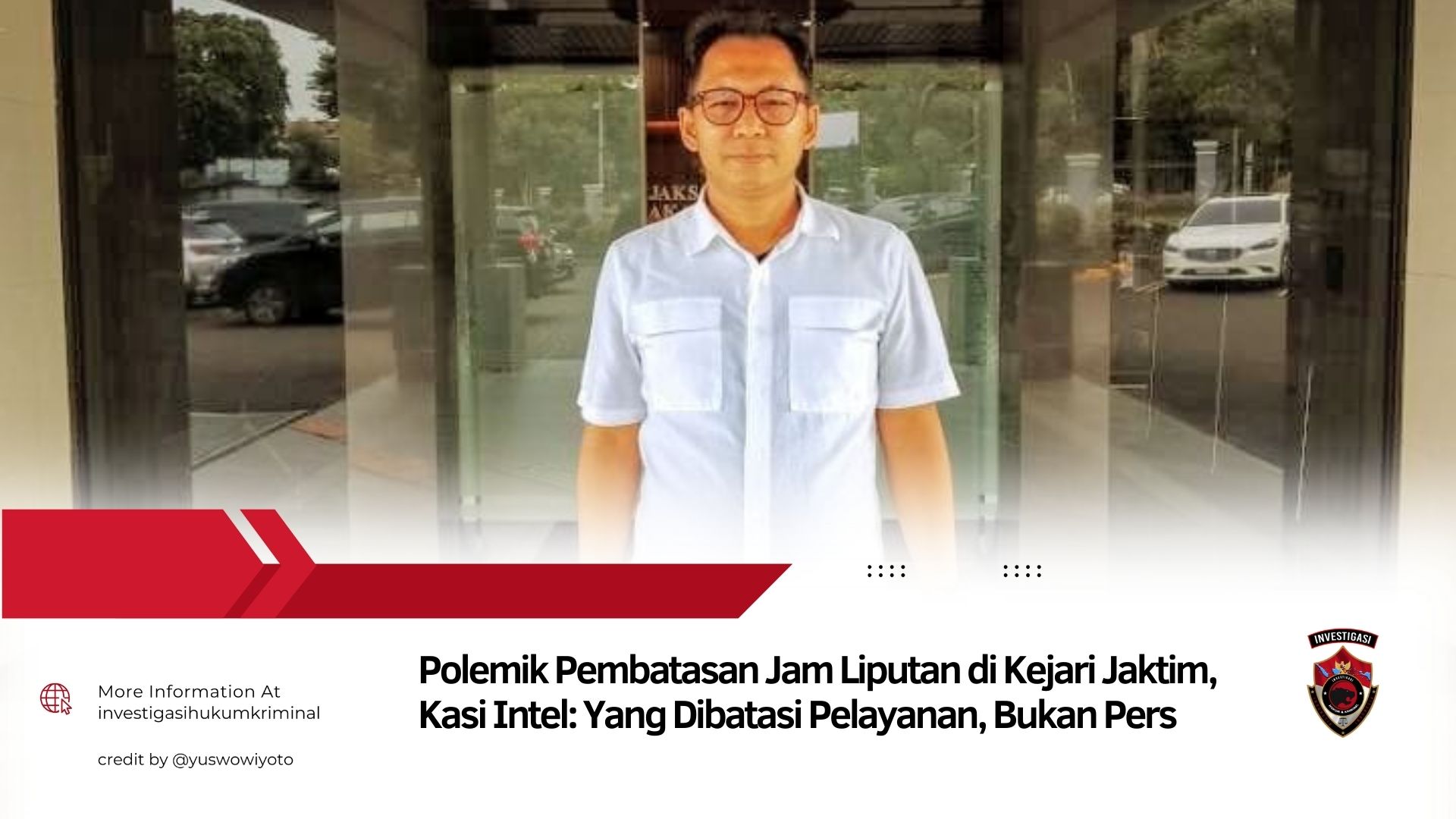 Polemik Pembatasan Jam Liputan di Kejari Jaktim, Kasi Intel: Yang Dibatasi Pelayanan, Bukan Pers